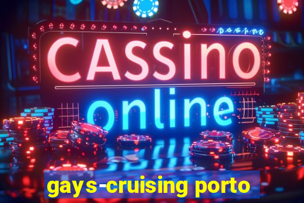 gays-cruising porto