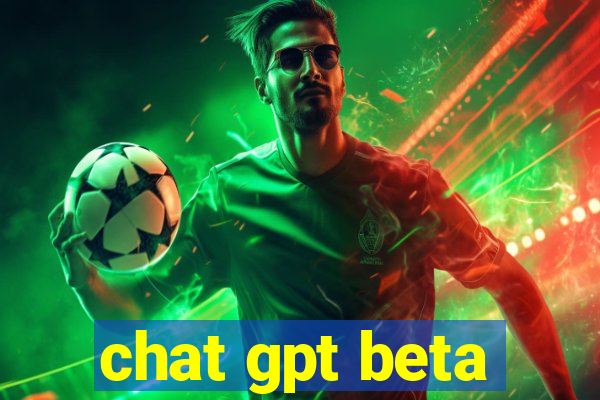 chat gpt beta