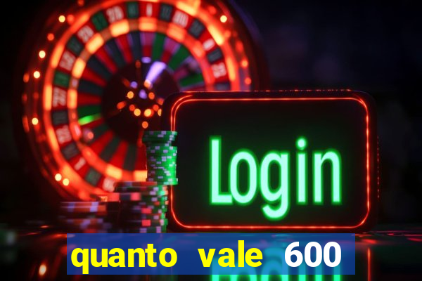 quanto vale 600 mil cruzeiros em reais