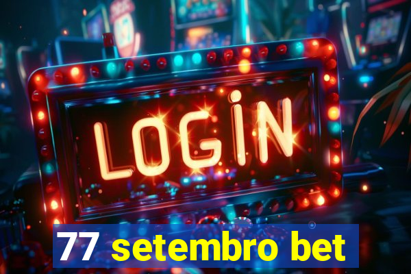 77 setembro bet