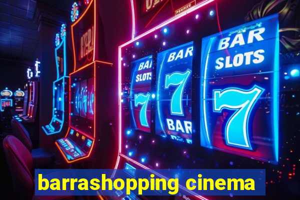 barrashopping cinema