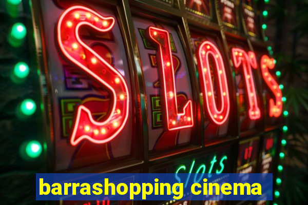 barrashopping cinema