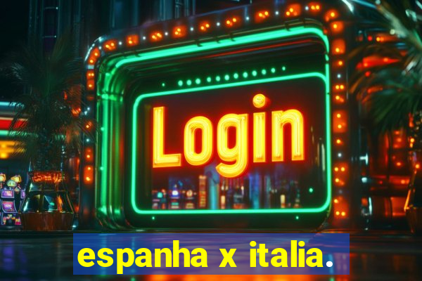 espanha x italia.