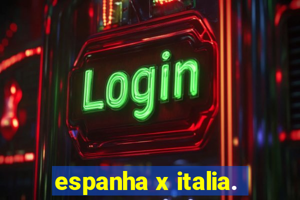 espanha x italia.