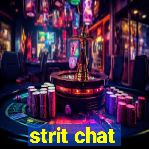 strit chat