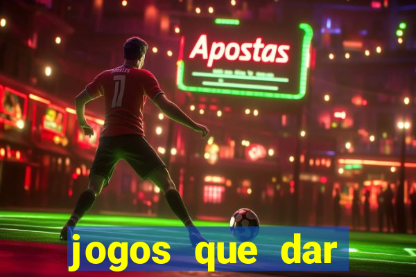 jogos que dar dinheiro de verdade