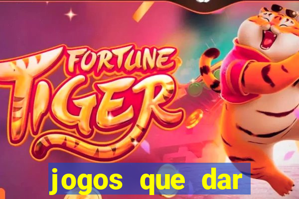 jogos que dar dinheiro de verdade