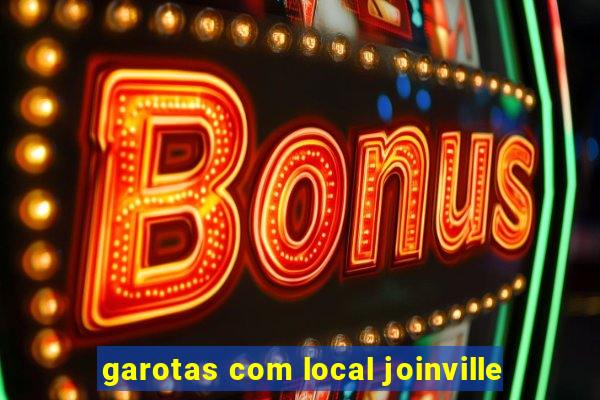 garotas com local joinville