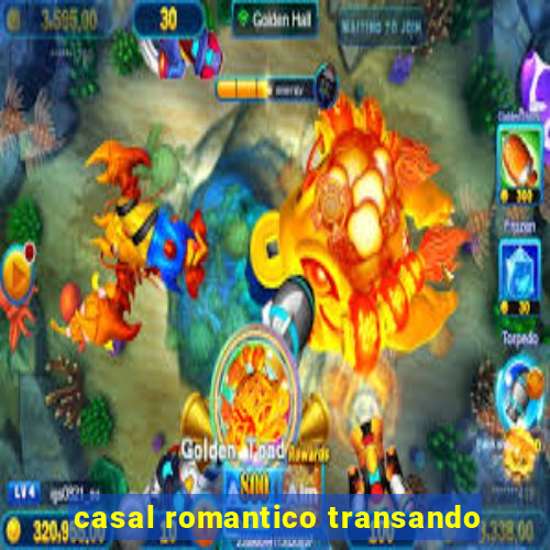 casal romantico transando