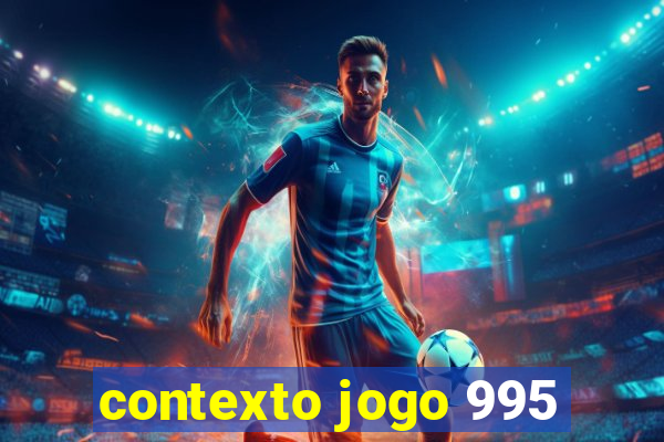 contexto jogo 995