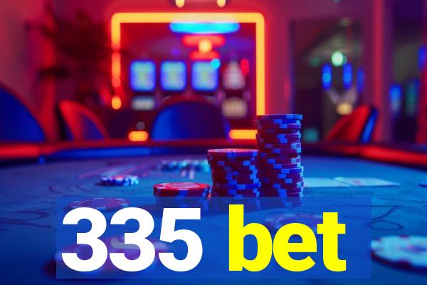 335 bet