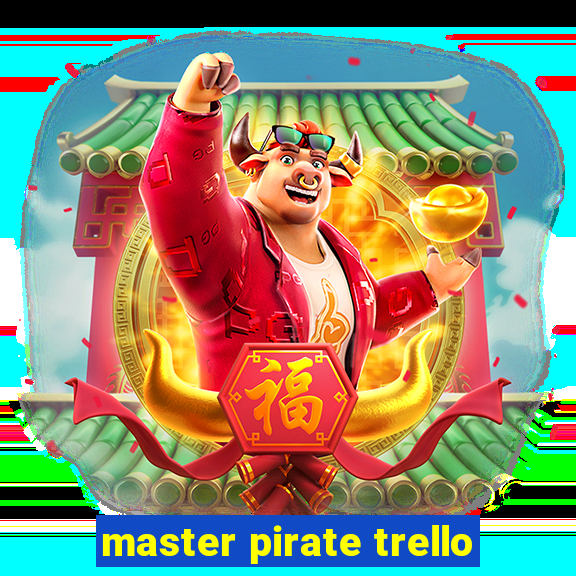 master pirate trello