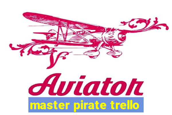 master pirate trello