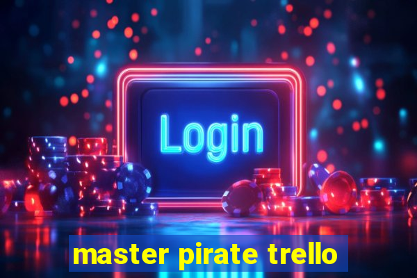 master pirate trello