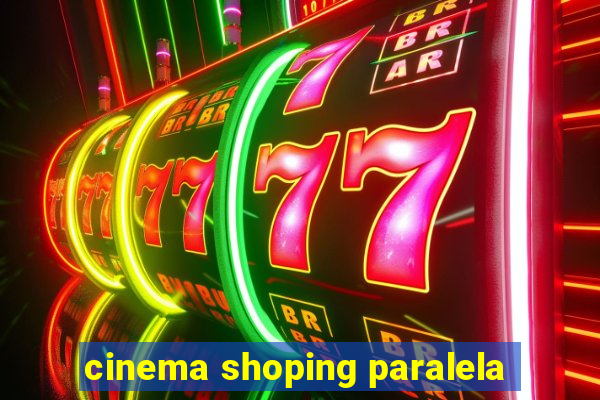 cinema shoping paralela