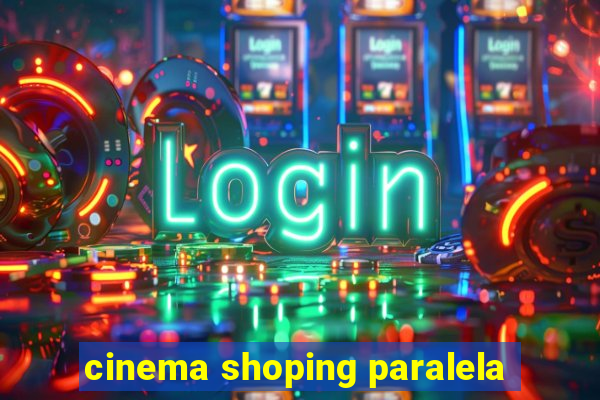 cinema shoping paralela