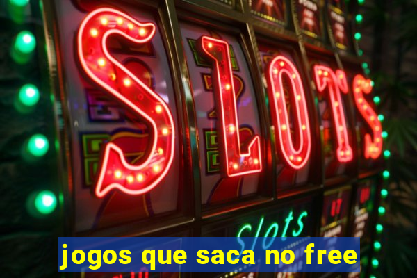 jogos que saca no free