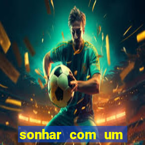 sonhar com um jogador de futebol famoso