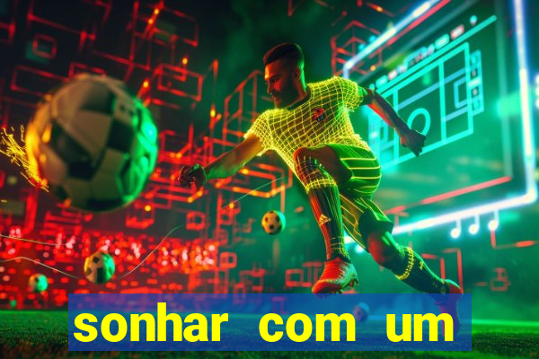 sonhar com um jogador de futebol famoso