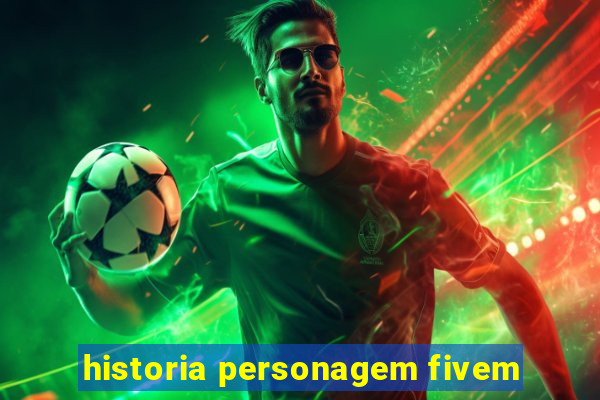 historia personagem fivem