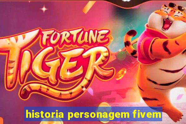 historia personagem fivem