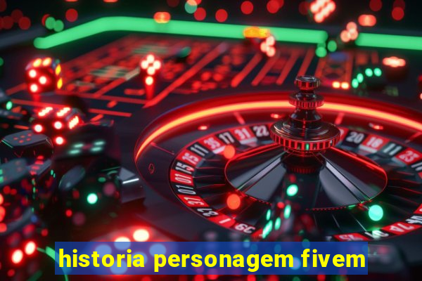 historia personagem fivem