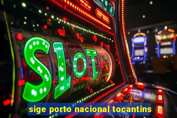 sige porto nacional tocantins