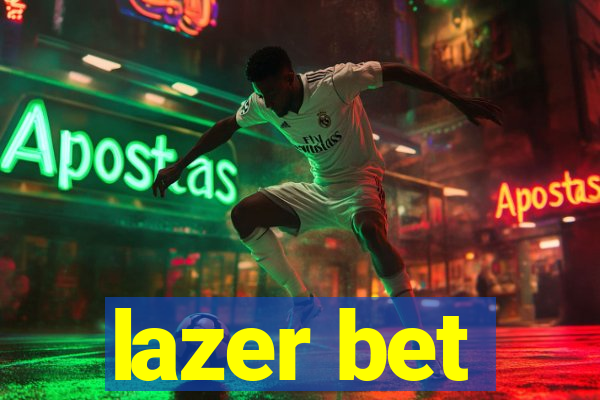 lazer bet