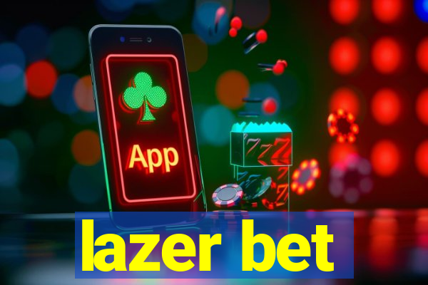 lazer bet