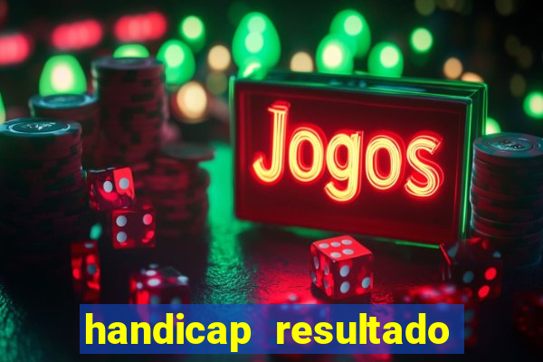 handicap resultado final - 2