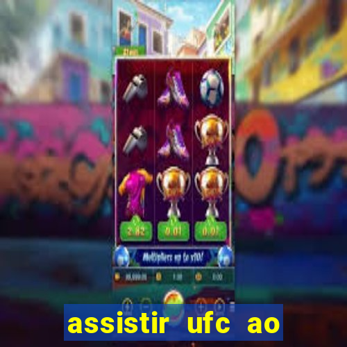 assistir ufc ao vivo futemax