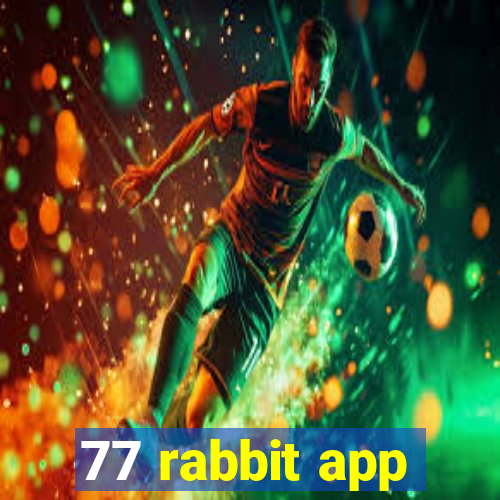 77 rabbit app