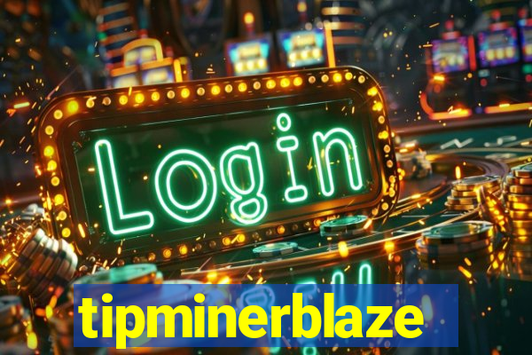 tipminerblaze