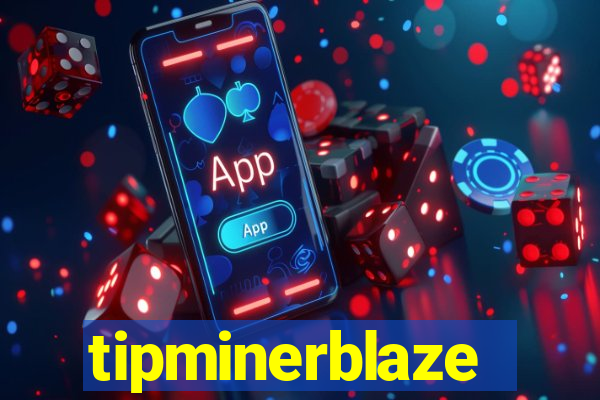 tipminerblaze