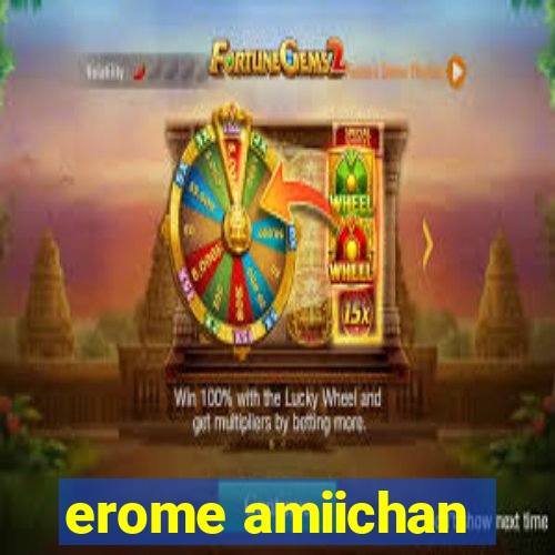 erome amiichan