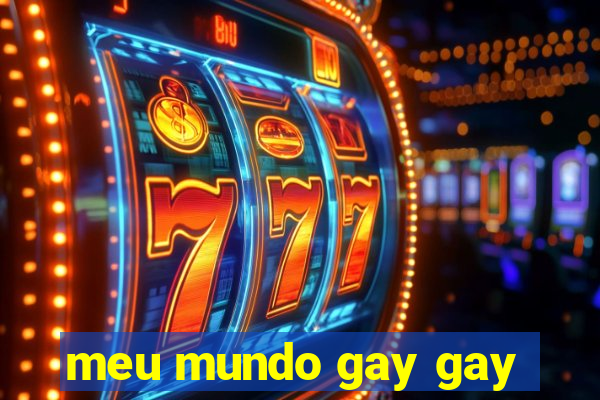 meu mundo gay gay