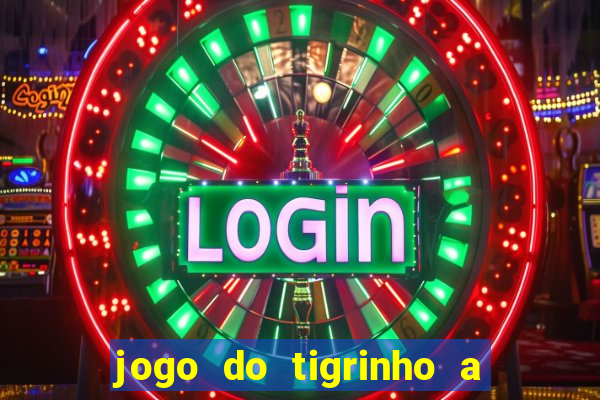 jogo do tigrinho a partir de r$ 5