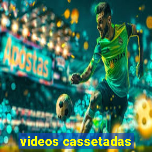 videos cassetadas