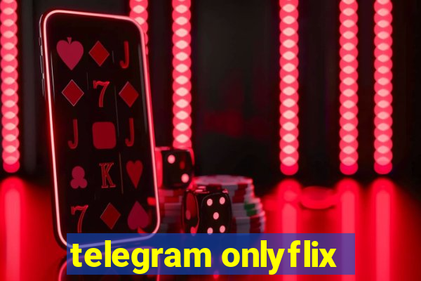 telegram onlyflix