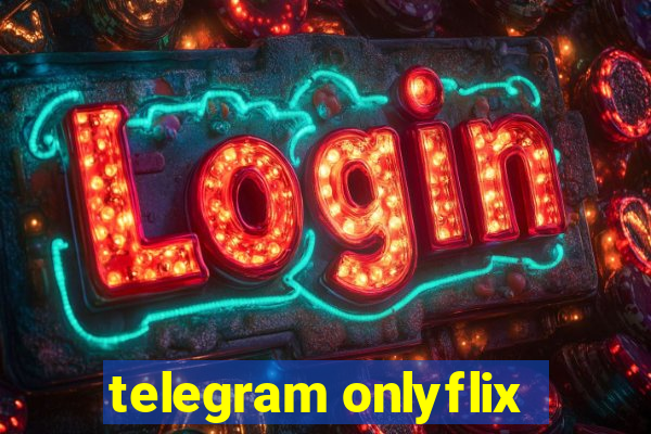 telegram onlyflix