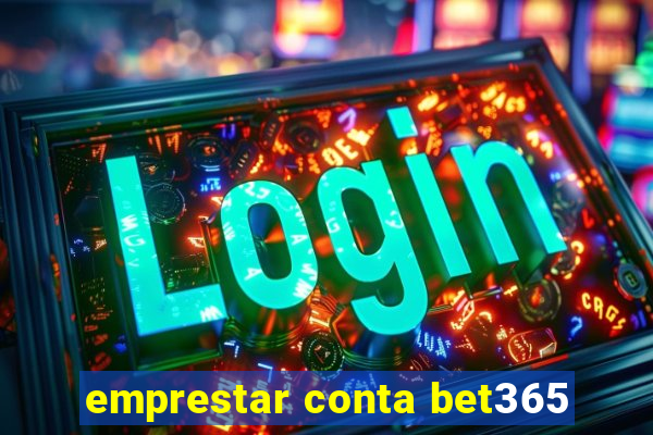 emprestar conta bet365