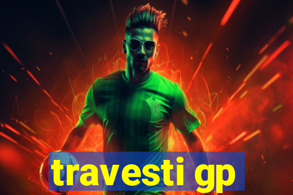 travesti gp