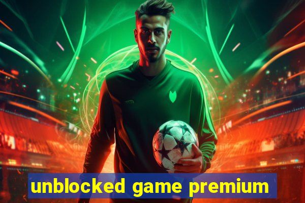 unblocked game premium