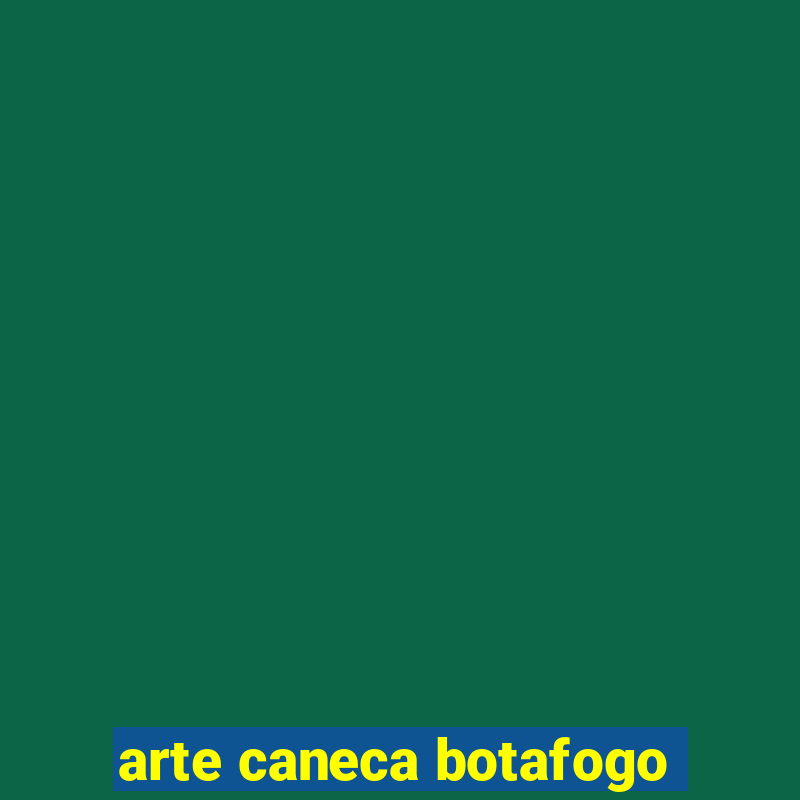 arte caneca botafogo