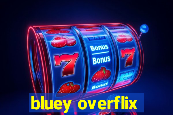 bluey overflix