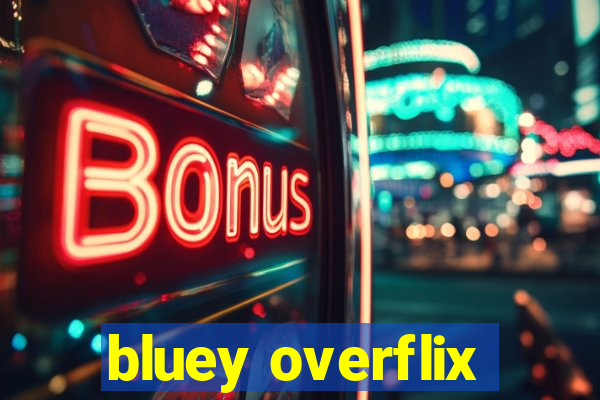 bluey overflix