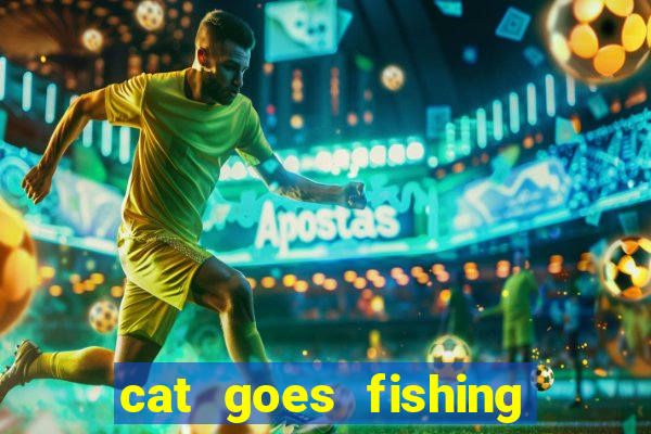 cat goes fishing free download