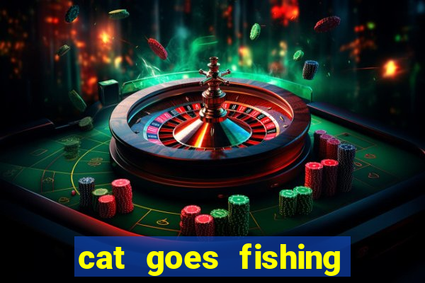 cat goes fishing free download