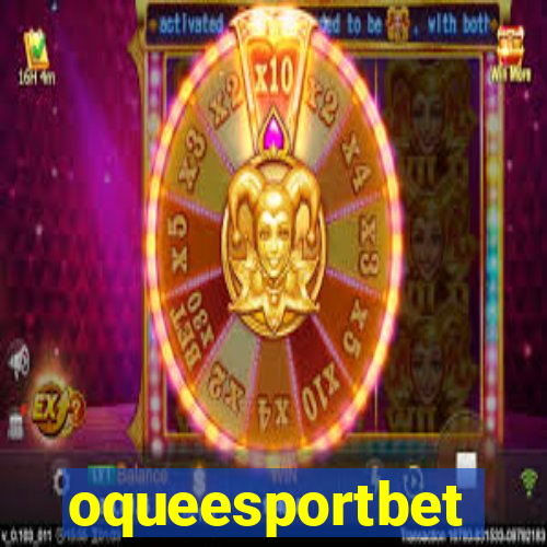 oqueesportbet