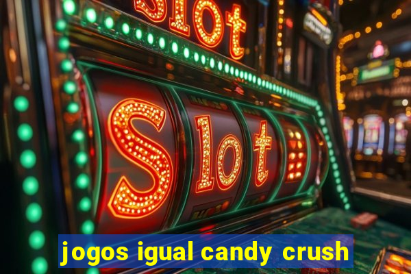 jogos igual candy crush